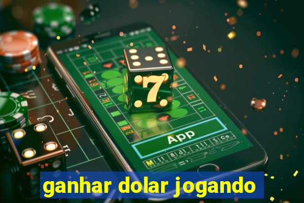 ganhar dolar jogando